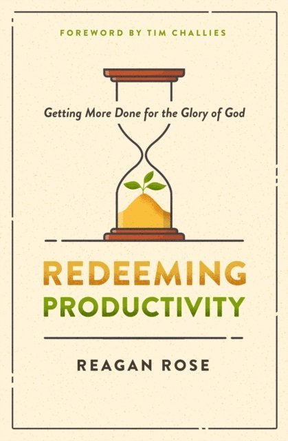 Reagan Rose - Redeeming Productivity, E-bok