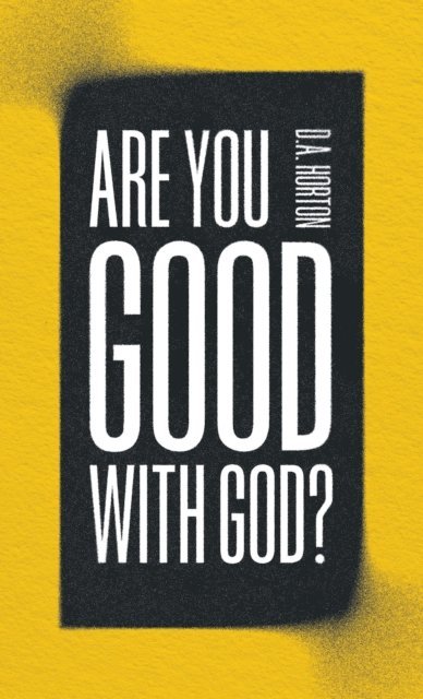 D A Horton - Are You Good with God?, E-bok