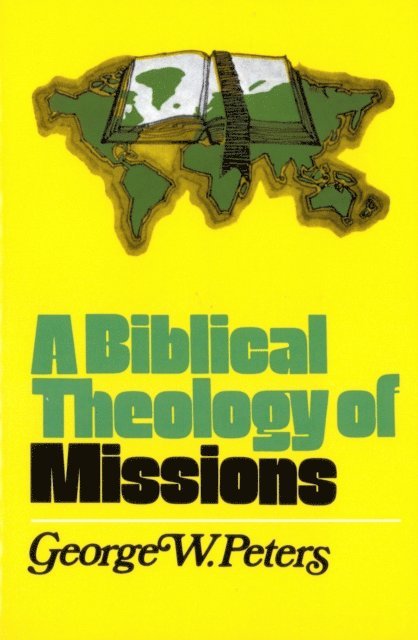 George W Peters - Biblical Theology of Missions, E-bok