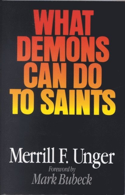 Merrill F Unger - What Demons Can Do to Saints, E-bok