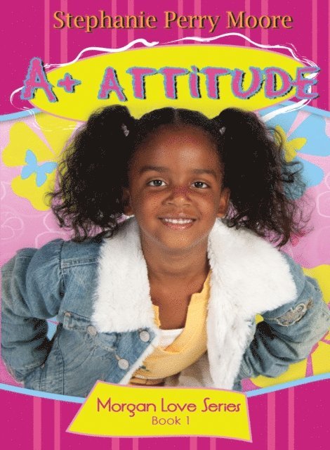Stephanie Perry Moore - A+ Attitude, E-bok