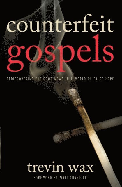Trevin Wax - Counterfeit Gospels, E-bok
