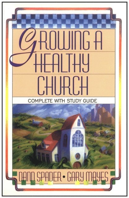 Gary Mayes, Dann Spader - Growing A Healthy Church, E-bok
