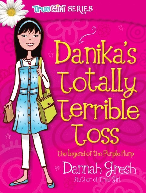 Dannah Gresh - Danika's Totally Terrible Toss, E-bok