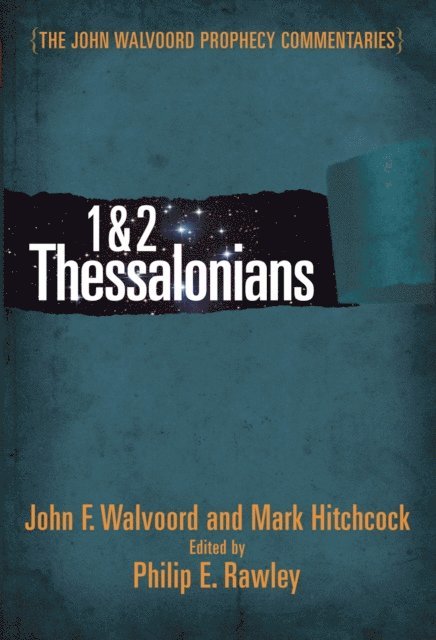 John F Walvoord, Mark Hitchcock, Philip E Rawley - 1 & 2 Thessalonians Commentary, E-bok