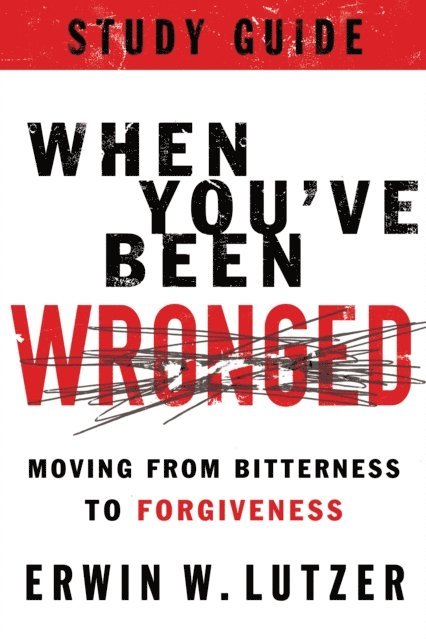 Erwin W Lutzer - When You've Been Wronged Study Guide, E-bok