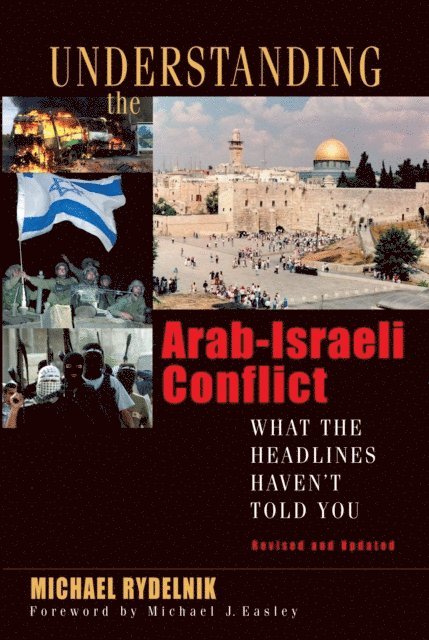 Michael Rydelnik - Understanding the Arab-Israeli Conflict, E-bok