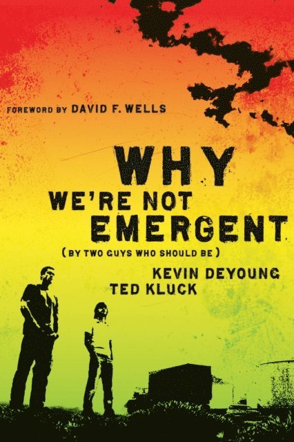 Ted Kluck, Kevin DeYoung - Why We're Not Emergent, E-bok