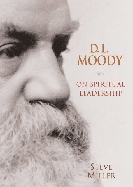 Steve Miller - D.L. Moody on Spiritual Leadership, E-bok