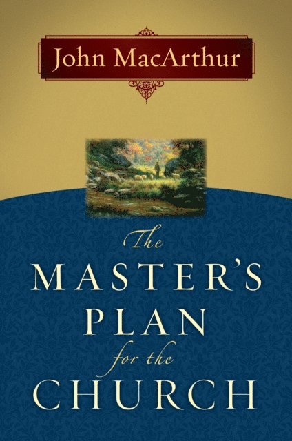 John MacArthur - Master's Plan for the Church, E-bok