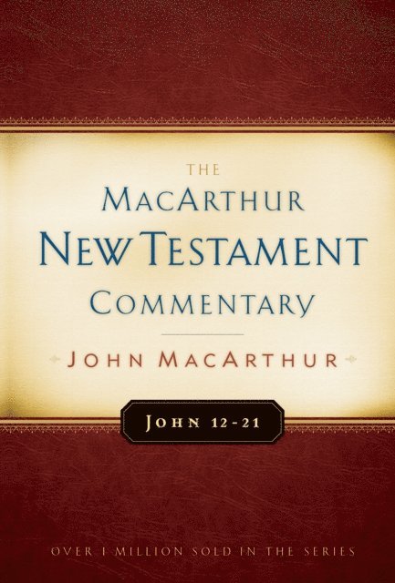 John MacArthur - John 12-21 MacArthur New Testament Commentary, E-bok