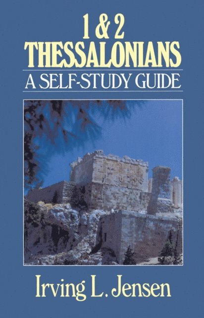 Irving L Jensen - First & Second Thessalonians- Jensen Bible Self Study Guide, E-bok