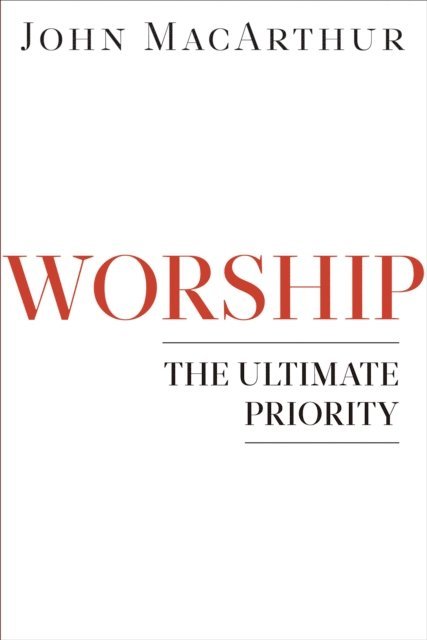 John MacArthur - Worship, E-bok
