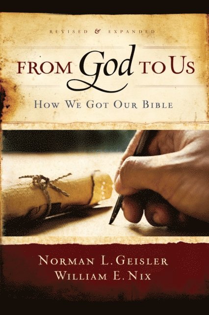 William E Nix, Norman L Geisler - From God To Us Revised and Expanded, E-bok
