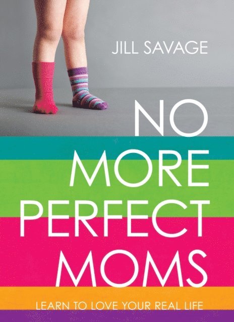 Jill Savage - No More Perfect Moms, E-bok