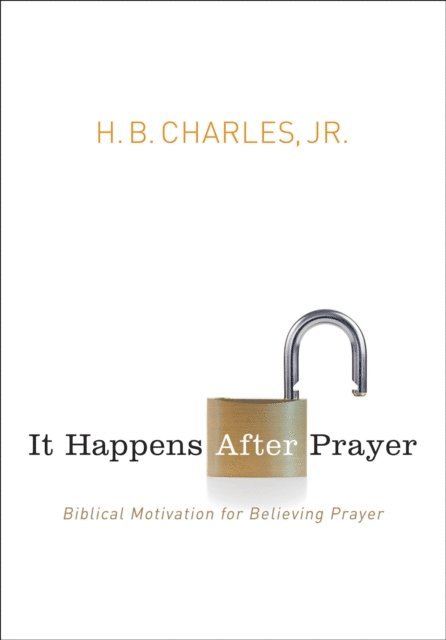 H B Charles Jr - It Happens After Prayer, E-bok