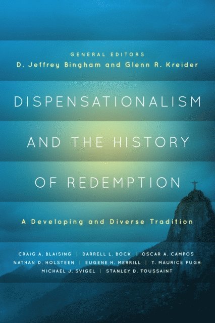 Glenn R Kreider, D Jeffrey Bingham - Dispensationalism and the History of Redemption, E-bok