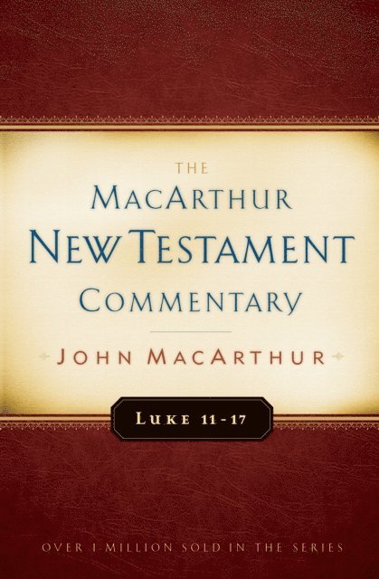 John MacArthur - Luke 11-17 MacArthur New Testament Commentary, E-bok