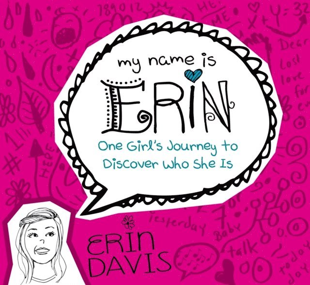 Erin Davis - My Name is Erin: One Girl's Journey to Discover Who She Is, E-bok