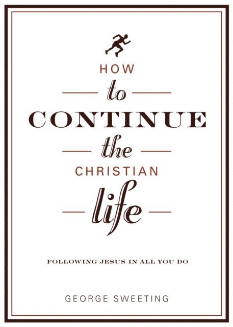 George Sweeting - How to Continue the Christian Life, E-bok. Tillgänglighet: Lägg i varukorg