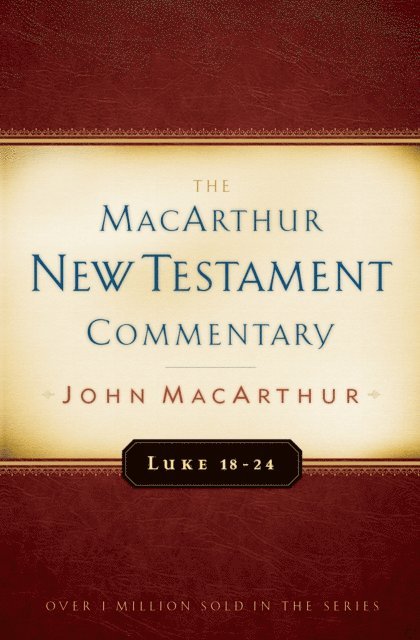 John MacArthur - Luke 18-24 MacArthur New Testament Commentary, E-bok