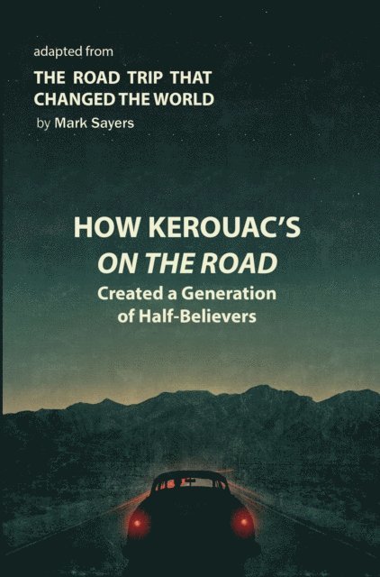 Mark Sayers - How Kerouac's On the Road Created a Generation of Half-Believers, E-bok
