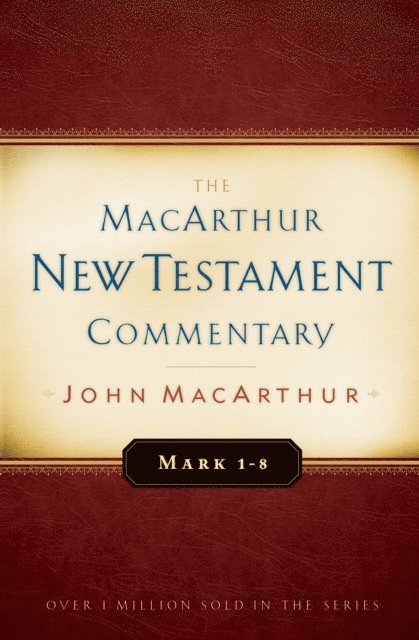 John MacArthur - Mark 1-8 MacArthur New Testament Commentary, E-bok