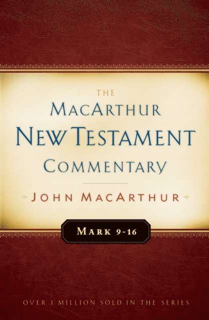 John MacArthur - Mark 9-16 MacArthur New Testament Commentary, E-bok