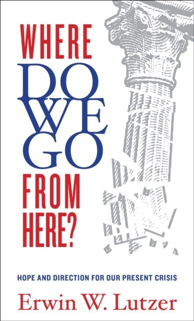 Erwin W Lutzer - Where Do We Go From Here?, E-bok