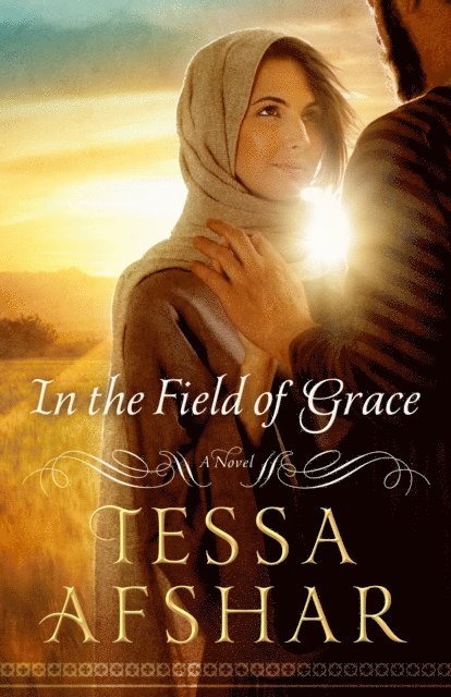 Tessa Afshar - In the Field of Grace, E-bok