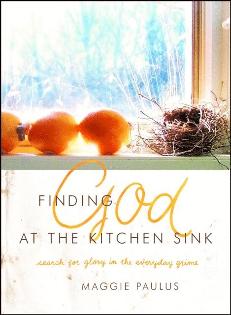 Maggie Paulus - Finding God at the Kitchen Sink, E-bok