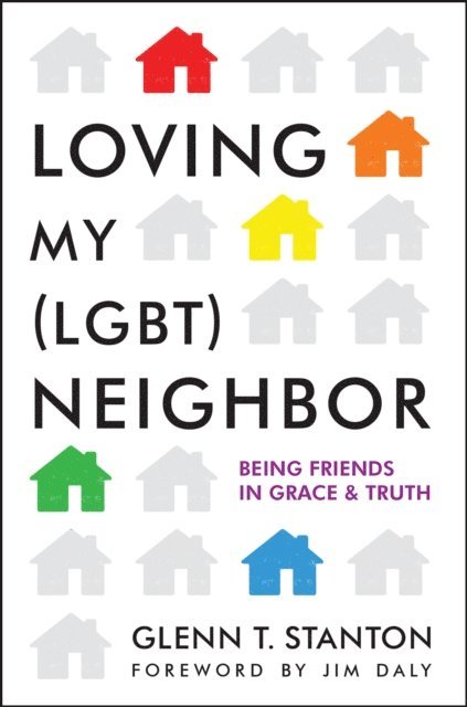 Glenn T Stanton - Loving My (LGBT) Neighbor, E-bok