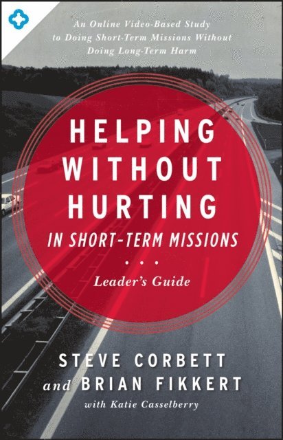 Brian Fikkert, Steve Corbett - Helping Without Hurting in Short-Term Missions Leader's Guide, E-bok