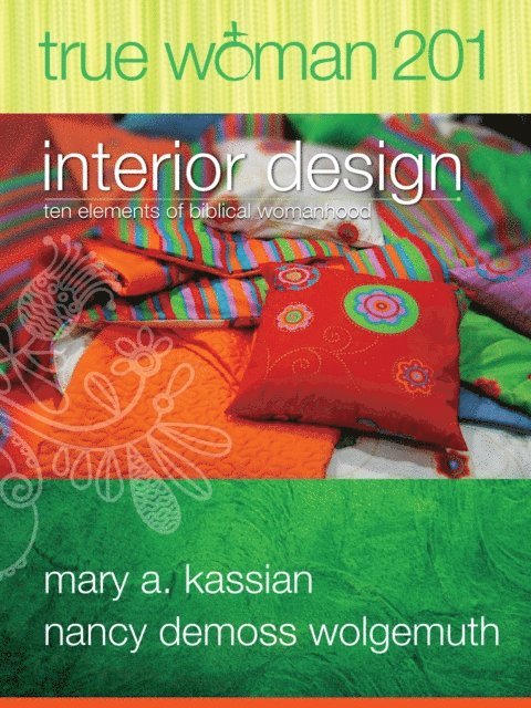 Nancy DeMoss Wolgemuth, Mary A Kassian - True Woman 201, E-bok