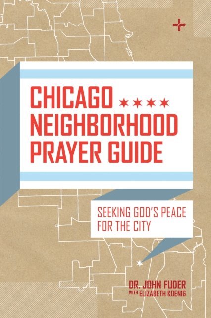 John Fuder - Chicago Neighborhood Prayer Guide, E-bok