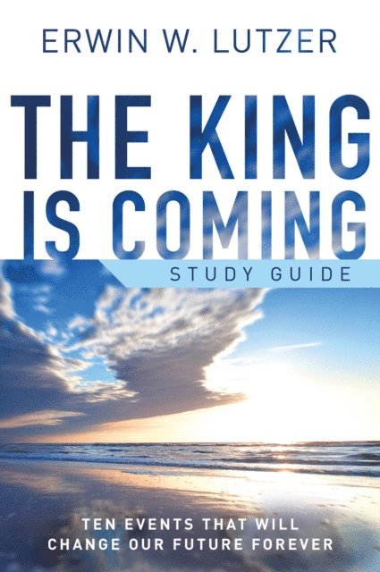 Erwin W Lutzer - King is Coming Study Guide, E-bok