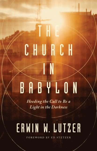 Erwin W Lutzer - Church in Babylon, E-bok