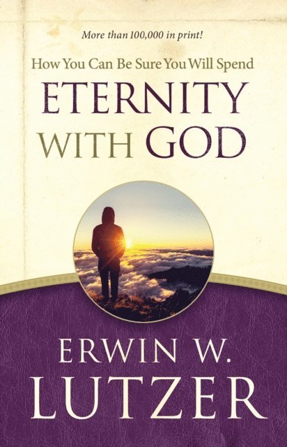 Erwin W Lutzer - How You Can Be Sure You Will Spend Eternity with God, E-bok