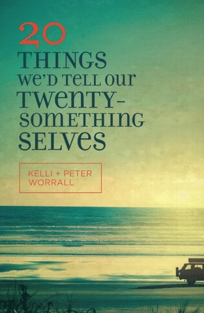 Peter Worrall, Kelli Worrall - 20 Things We'd Tell Our Twentysomething Selves, E-bok
