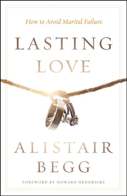 Alistair Begg - Lasting Love, E-bok