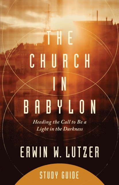 Erwin W Lutzer - Church in Babylon Study Guide, E-bok