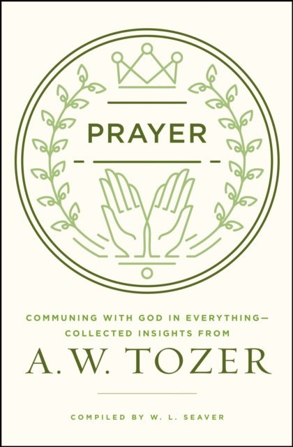 A W Tozer - Prayer, E-bok
