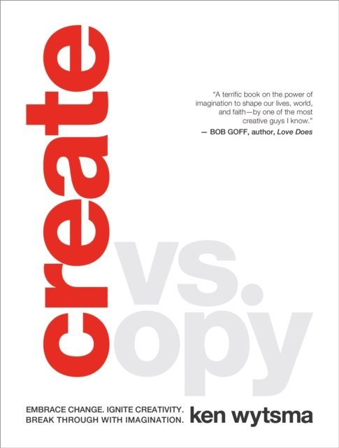 Ken Wytsma - Create vs. Copy, E-bok