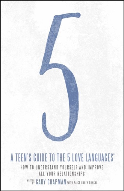 Gary Chapman - Teen's Guide to the 5 Love Languages, E-bok