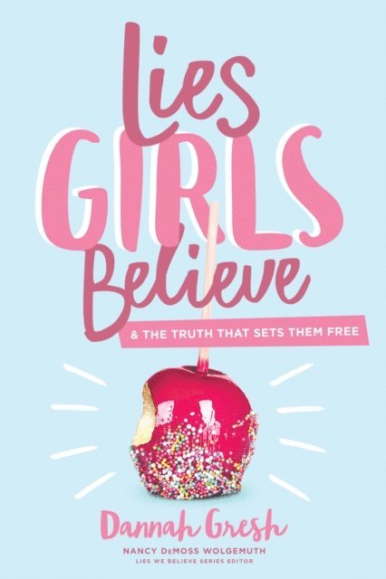 Dannah Gresh, Nancy DeMoss Wolgemuth - Lies Girls Believe, E-bok