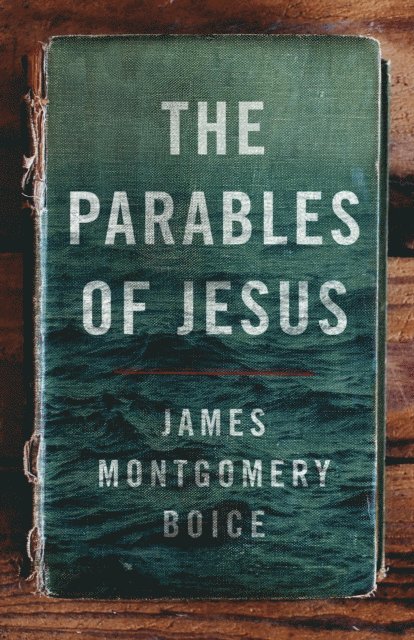 James Montgomery Boice - Parables of Jesus, E-bok