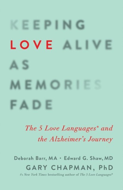 Deborah Barr, Edward G Shaw, Gary Chapman - Keeping Love Alive as Memories Fade, E-bok
