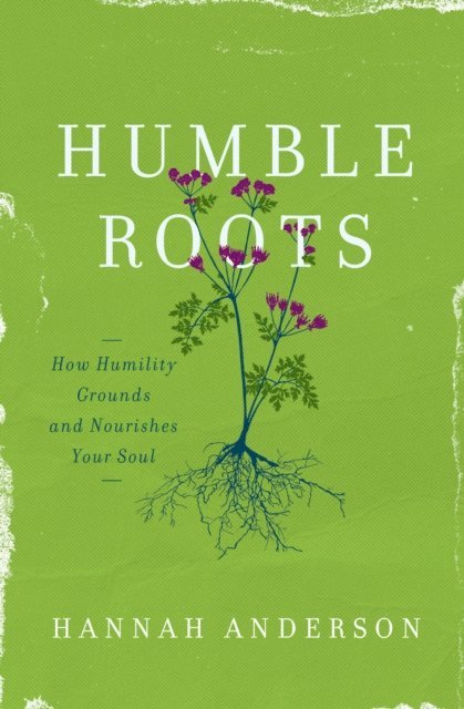 Hannah Anderson - Humble Roots, E-bok