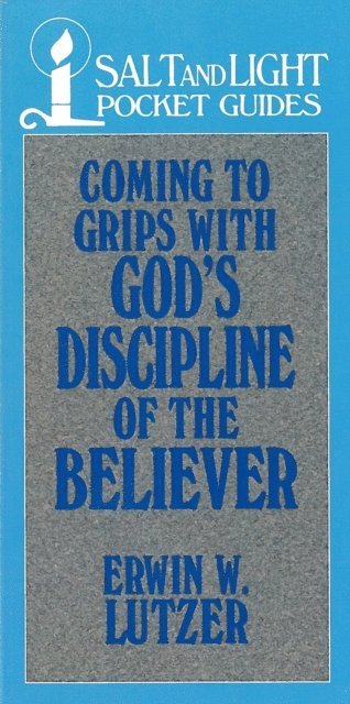 Erwin W Lutzer - Coming to Grips with God's Discipline of the Believer, E-bok