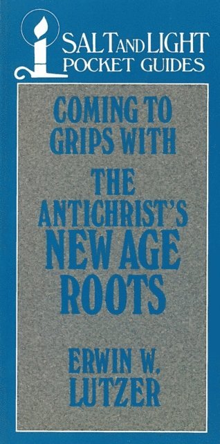 Erwin W Lutzer - Coming to Grips with the Antichrist's New Age Roots, E-bok